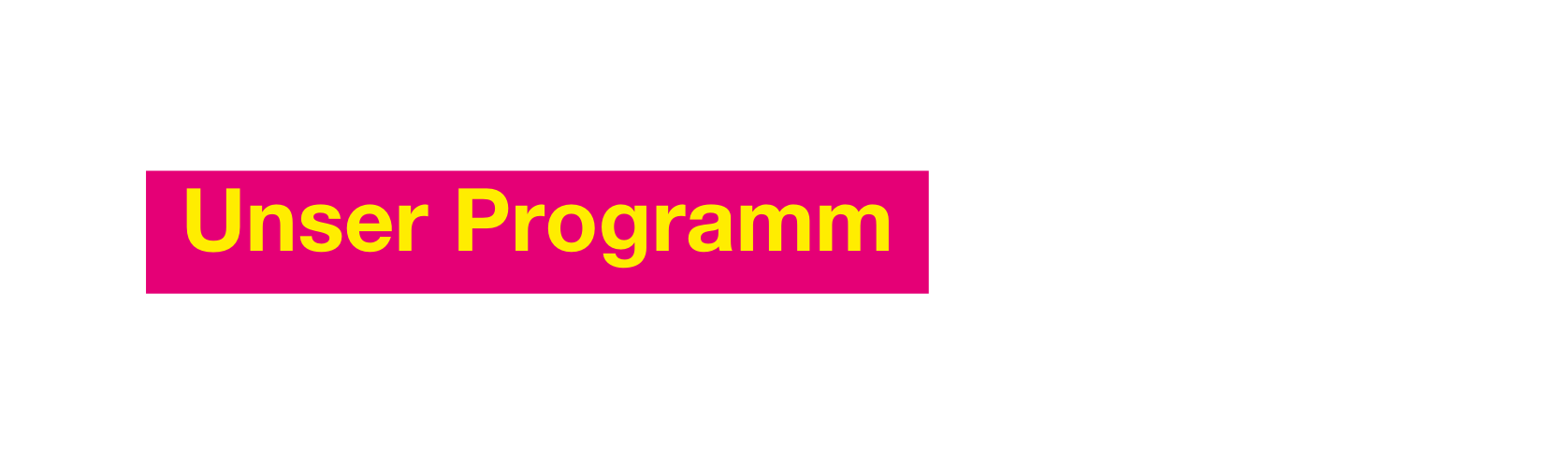Unser Programm